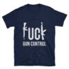 F**k Gun Control Navy T-Shirt
