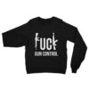Fuck Gun Control Sweatshirt