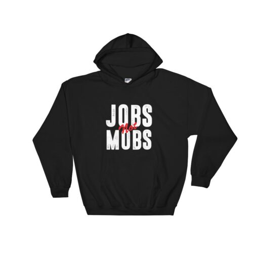 Jobs Not Mobs Democratic Party Hoodie
