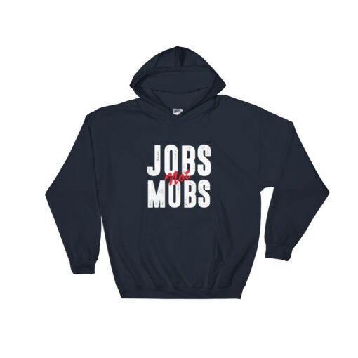 Jobs Not Mobs Democratic Party Navy Unisex Hoodie