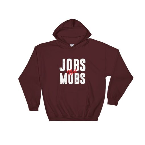 Jobs Not Mobs Democratic Party Unisex Hoodie