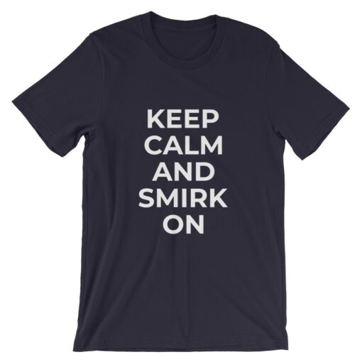 Keep Calm and Smirk On Funny T-Shirt