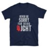Never Be Sorry For Being Right Republican T-Shirt