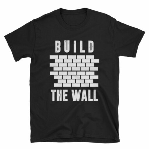 build the wall t-shirt