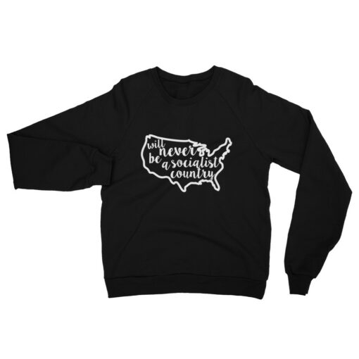 America Will Never Be A Socialist Country Sweatshirt 1