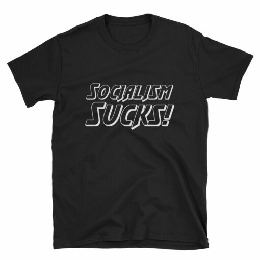 socialism sucks unisex t-shirt