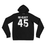 re-elect 45 premium hoodie