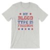 American patriotic My Blood Type Is Freedom T-Shirt