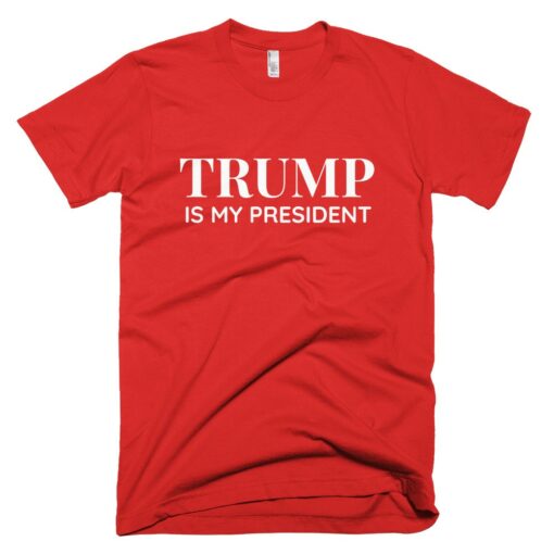 Trump Is My President T-Shirt 2