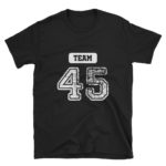 Team 45 Pro Trump 2020 T-Shirt