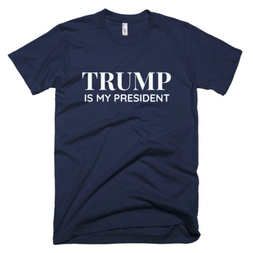 Trump Is My President T-Shirt 1