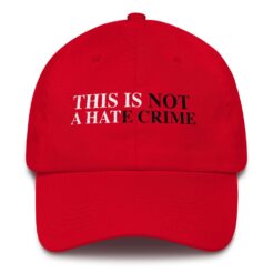 This is Not A Hate Crime Red MAGA HAT