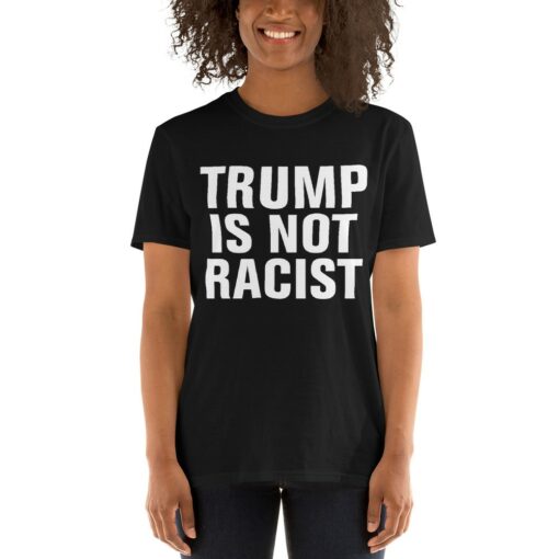 Trump is Not Racist T-Shirt 4