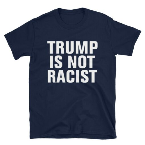 Trump is Not Racist T-Shirt 5