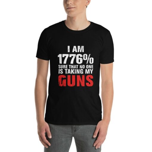 1776% Sure No One Taking My Guns T-Shirt 1