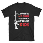 I'll Control My Guns T-Shirt