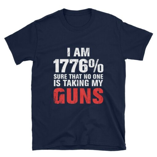 1776% Sure No One Taking My Guns T-Shirt