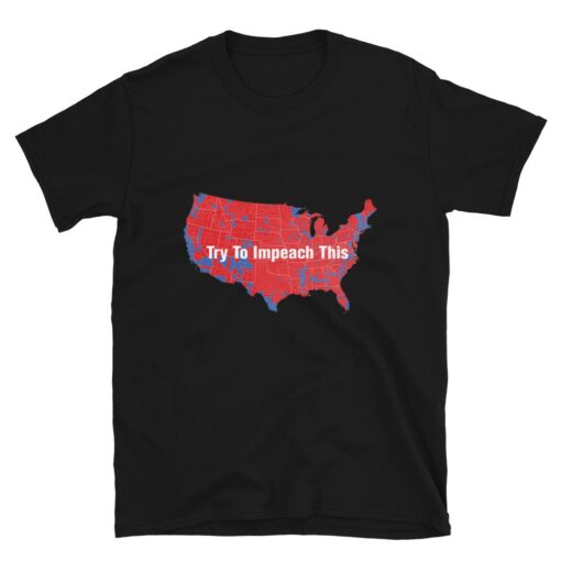 Trump Try To Impeach This Map T-Shirt