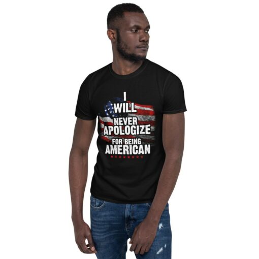 Never Apologize for Being American T-Shirt 1