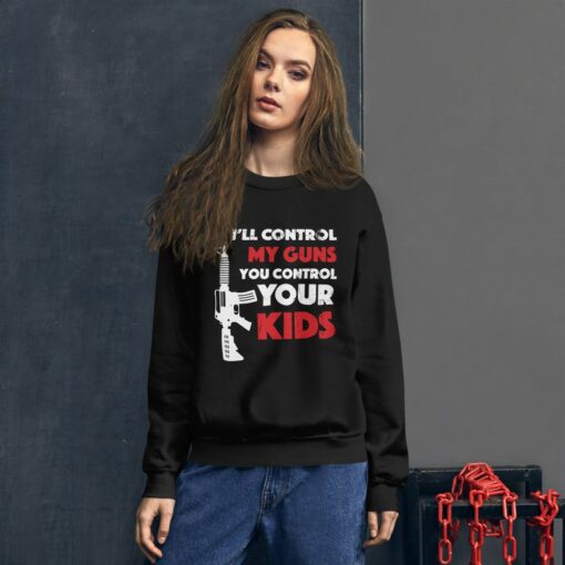 I Will Control My Guns Sweatshirt 3