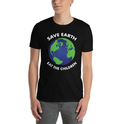 Save Earth Eat Children Funny T-Shirt