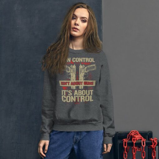 Gun Control Isn't About Guns Sweatshirt 2