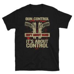 Gun Control Isn't About Guns T-Shirt