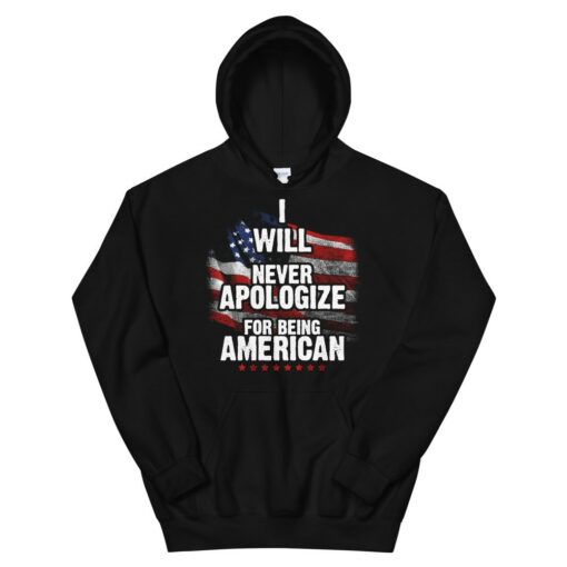 Never Apologize For Being American Patriotic Hoodie 1