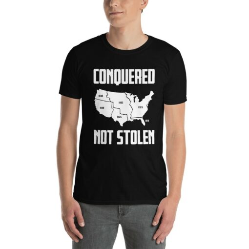 America Conquered Not Stolen T-Shirt 1