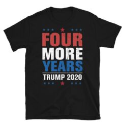 Four More Years Trump 2020 T-Shirt