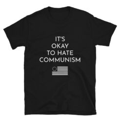 It's Okay To Hate Communism T-Shirt