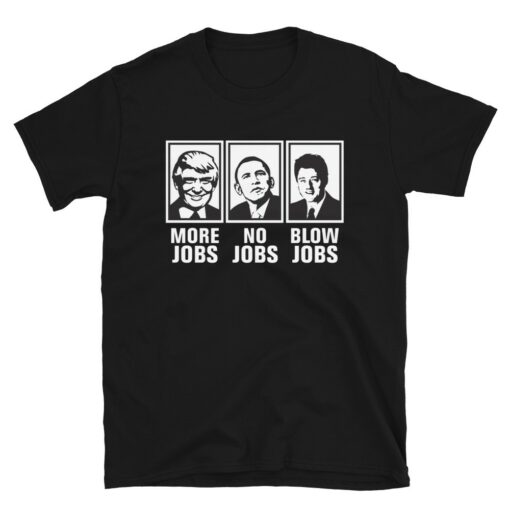 More Jobs No Jobs Blow Jobs T-Shirt