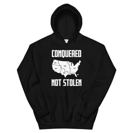 America Conquered Not Stolen Hoodie