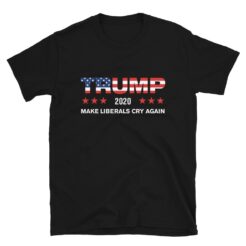 Make Liberals Cry Again Trump 2020 T-Shirt