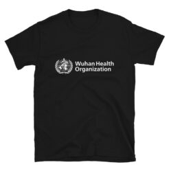 Wuhan Health Organization T-Shirt