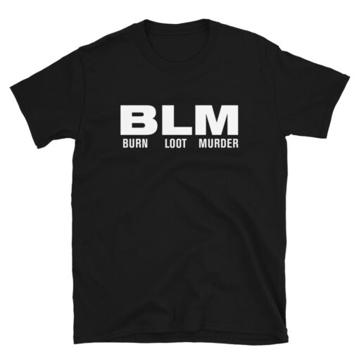BLM Burn Loot Murder T-Shirt