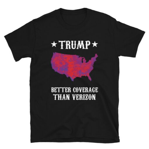 Trump Better Coverage Than Verizon T-Shirt 4