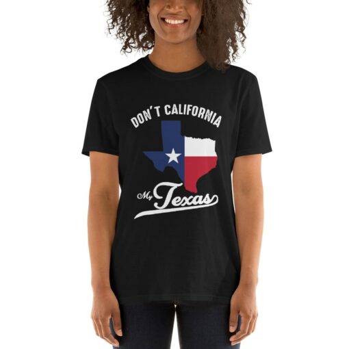 Don't California My Texas T-Shirt 4