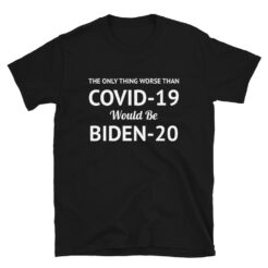 BIDEN-20 Worse Than COVID-19 T-Shirt