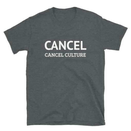 Cancel Cancel Culture T-Shirt 6