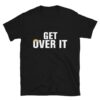 Trump 2nd Term Get Over It T-Shirt