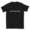 Electoral Fraud Pro Trump T-Shirt