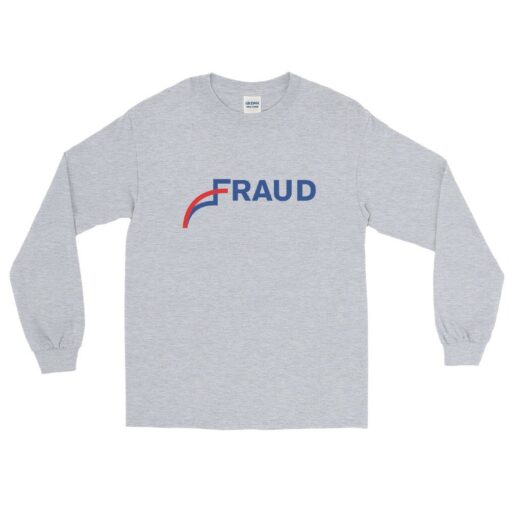 Fraud 2020 Elections Long Sleeve Shirt 1