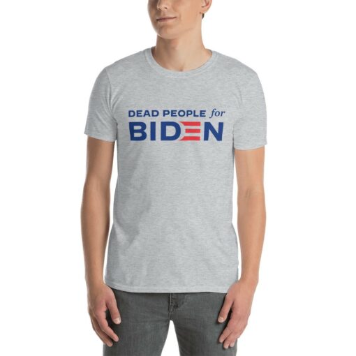 Dead People For Biden T-Shirt 1