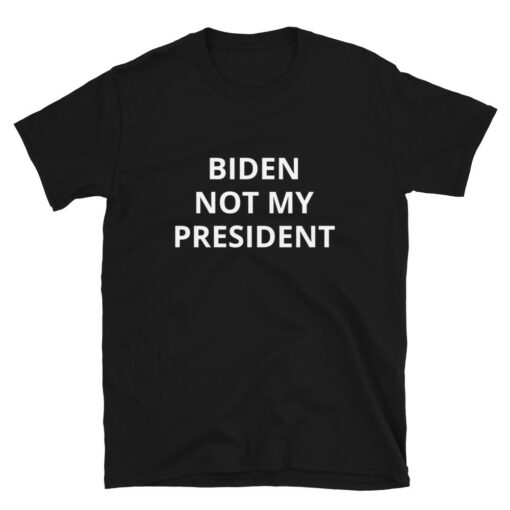 Biden Not My President T-Shirt 1