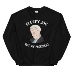 Sleepy Joe Not My President Sweatshirt