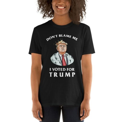 I Voted For Trump Don't Blame Me T-Shirt 4