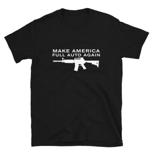 Make America Full Auto Again T-Shirt 1