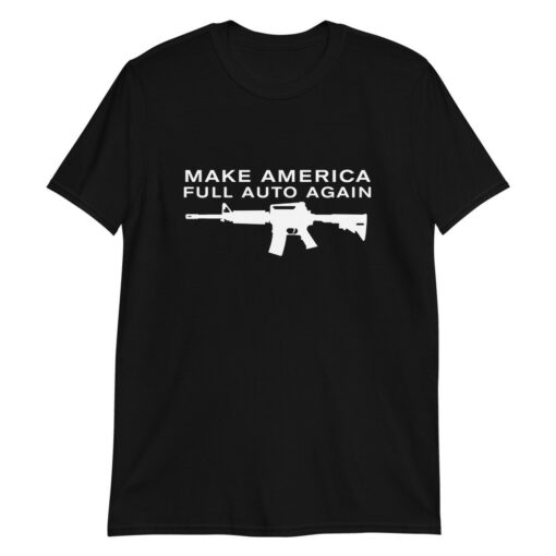 Make America Full Auto Again T-Shirt 6
