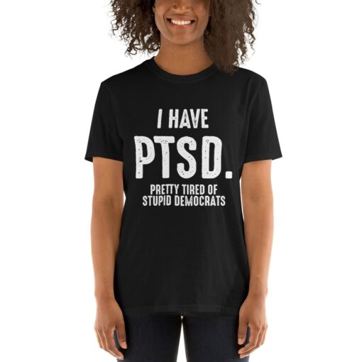PTSD Anti Democrats Funny T-Shirt 1